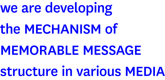 we are developing the MECHANISM of MEMORABLE MESSAGE structure in various MEDIA